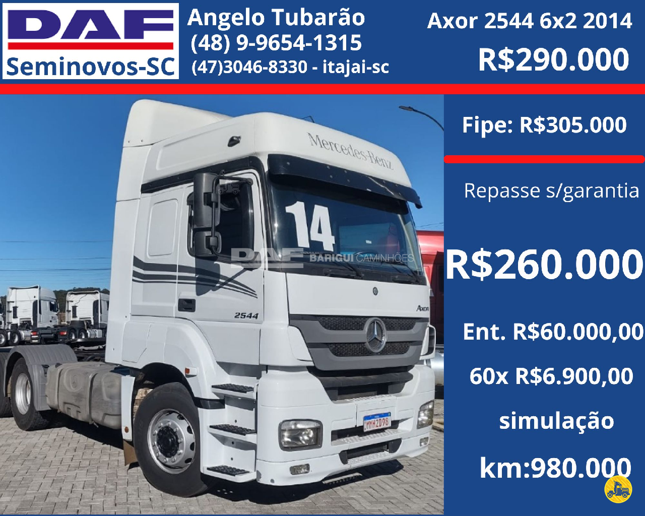 CAMINHAO MERCEDES-BENZ MB 2544 Chassis Cavalo 6x2 DAF Barigui Tubarão TUBARAO SANTA CATARINA SC